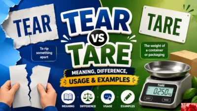 Tear vs Tare Meaning, Difference, Usage & Examples